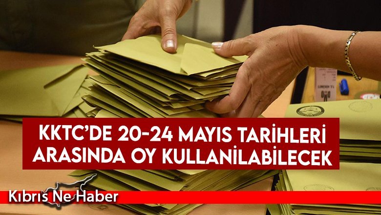 KKTC’de 20-24 Mayıs Tarihleri Arasında Oy Kullanılabilecek