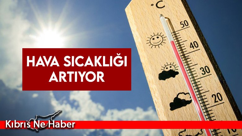 Hava sıcaklığı artıyor