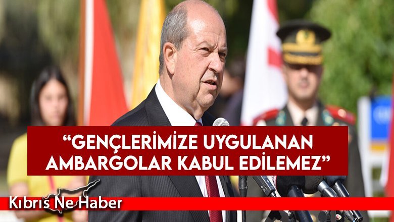 Tatar: “Gençlerimize uygulanan ambargolar kabul edilemez”
