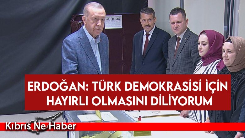 Erdoğan: Türk demokrasisi için hayırlı olmasını diliyorum