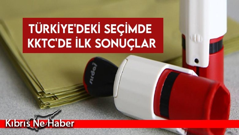 Türkiye'deki seçimde KKTC'de ilk sonuçlar