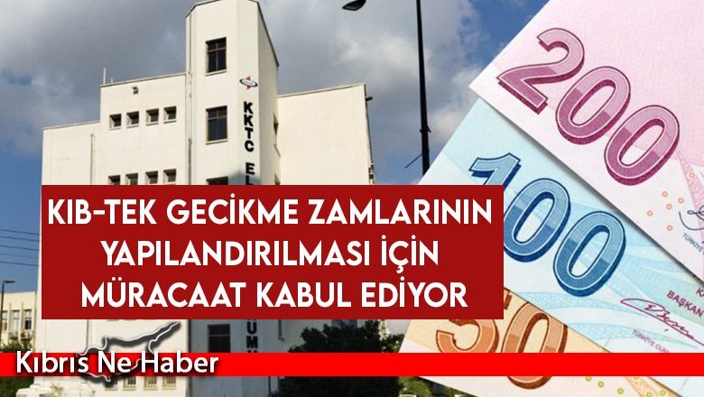 Kıb-Tek gecikme zamlarının yapılandırılması için müracaat kabul ediyor