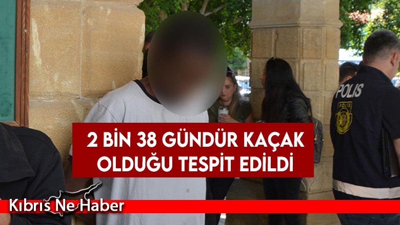 İstifra ederken düştü… 2 bin 38 gündür kaçak olduğu tespit edildi