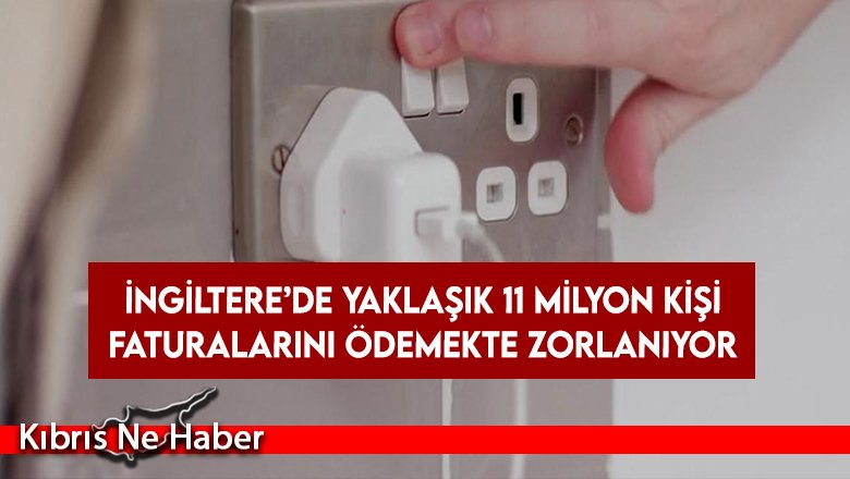 İngiltere’de yaklaşık 11 milyon kişi faturalarını ödemekte zorlanıyor