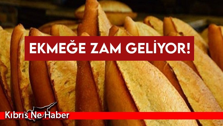 Ekmeğe zam geliyor!