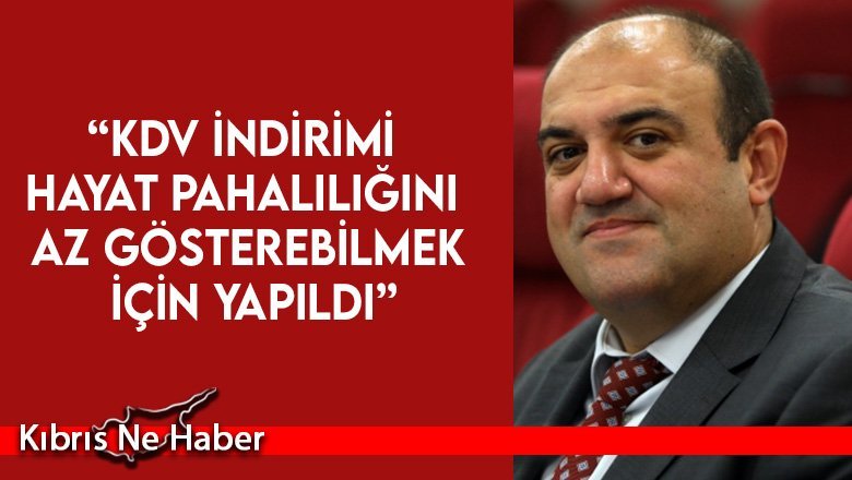 “KDV İndirimi Hayat Pahalılığını Az Gösterebilmek İçin Yapıldı”