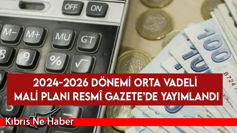 2024-2026 Dönemi Orta Vadeli Mali Planı Resmî Gazete’de yayımlandı
