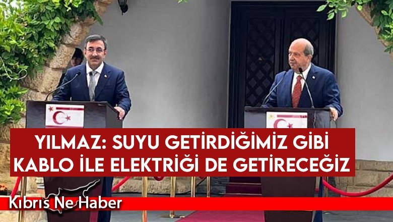 Yılmaz: Suyu Getirdiğimiz Gibi Kablo İle Elektriği De Getireceğiz