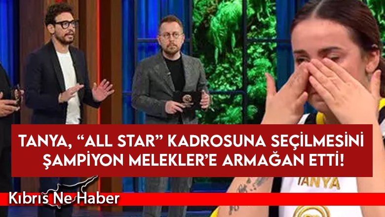 Tanya, “All Star” kadrosuna seçilmesini Şampiyon Melekler’e armağan etti!