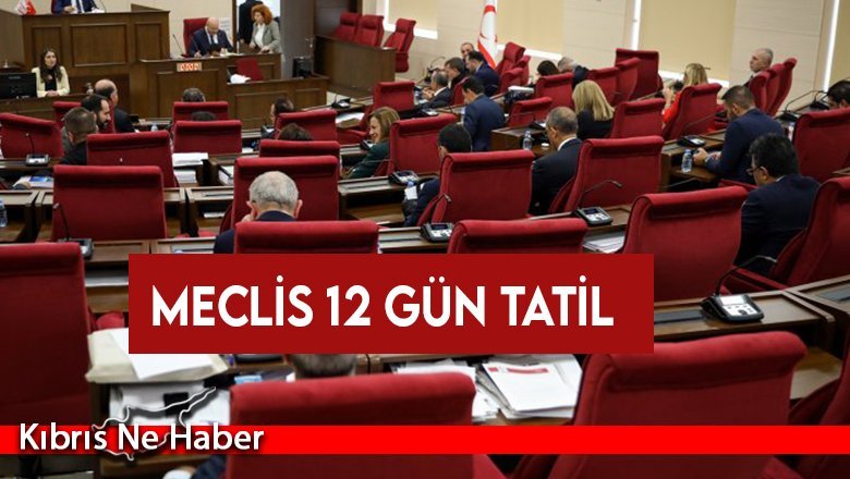 Meclis 12 gün tatil