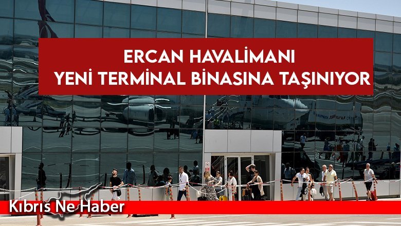 Ercan Havalimanı yeni terminal binasına taşınıyor