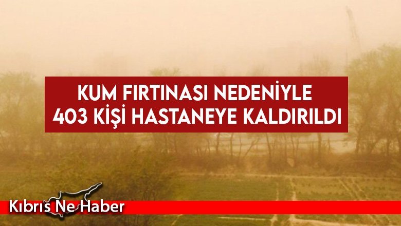 Kum Fırtınası Nedeniyle 403 Kişi Hastaneye Kaldırıldı