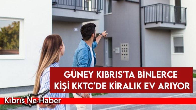 Güney Kıbrıs'ta binlerce kişi KKTC'de kiralık ev arıyor