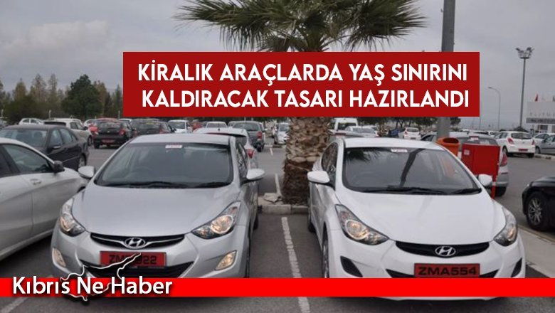Kiralık araçlarda yaş sınırını kaldıracak tasarı hazırlandı
