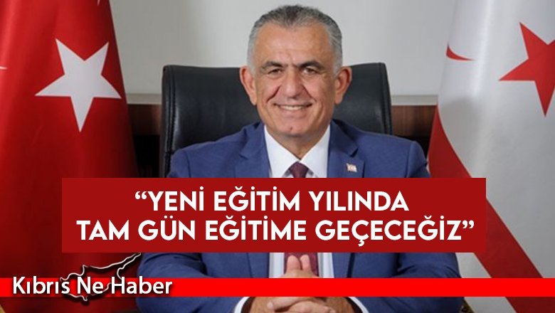 “Yeni Eğitim Yılında Tam Gün Eğitime Geçeceğiz”