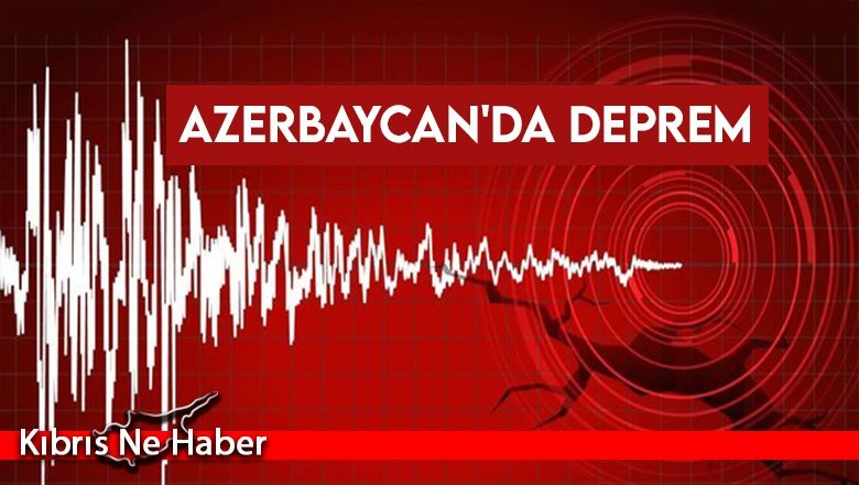 Azerbaycan'da 5,7 büyüklüğünde deprem