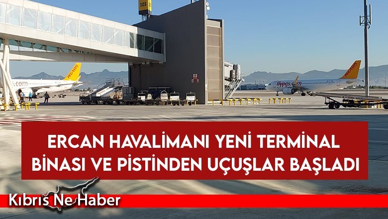 Ercan Havalimanı yeni terminal binası ve pistinden uçuşlar başladı