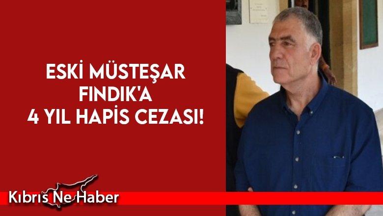 Eski müsteşar Fındık'a 4 yıl hapis cezası!
