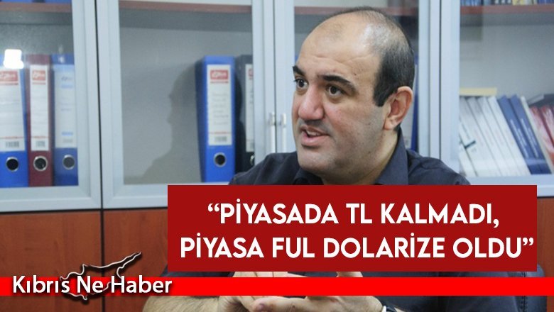 Barçın: Piyasada TL kalmadı, piyasa ful dolarize oldu