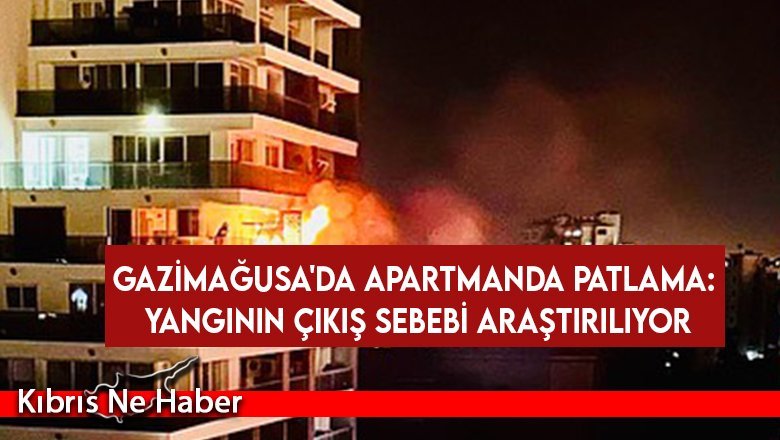 Gazimağusa’daki patlama ile ilgili soruşturma çok yönlü olarak sürüyor