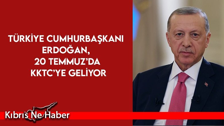 Türkiye Cumhurbaşkanı Erdoğan, 20 Temmuz’da KKTC’ye geliyor