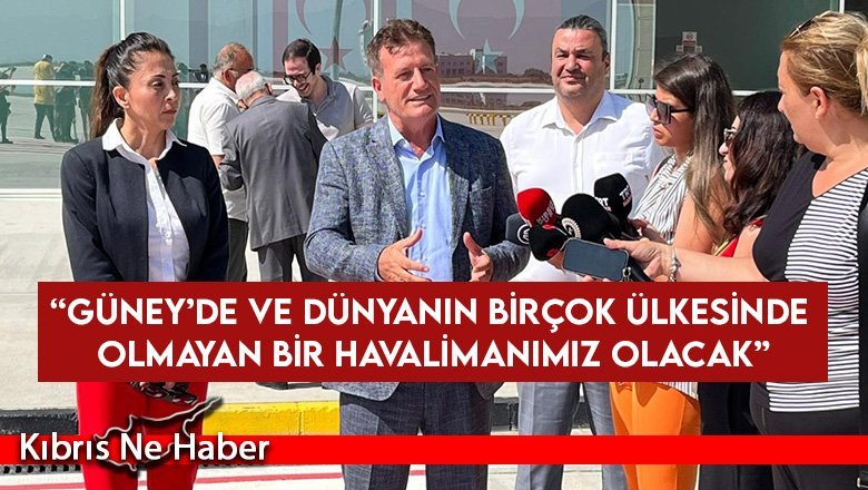 “Yeni Ercan Havalimanı’nda teknik bir eksiklik yok”