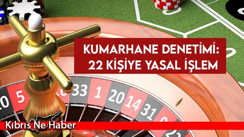 Kumarhane Denetimi: 22 Kişiye Yasal İşlem