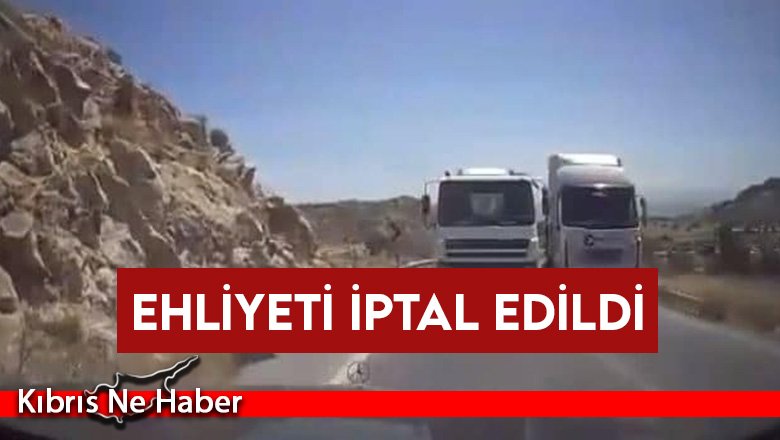 Dağ yolunda tehlikeli sürüş yaparak insanların hayatını riske atan kamyon şoförünün ehliyeti iptal edildi
