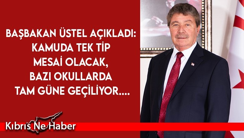 Başbakan Ünal Üstel: Kamuda artık tek tip mesai olacak