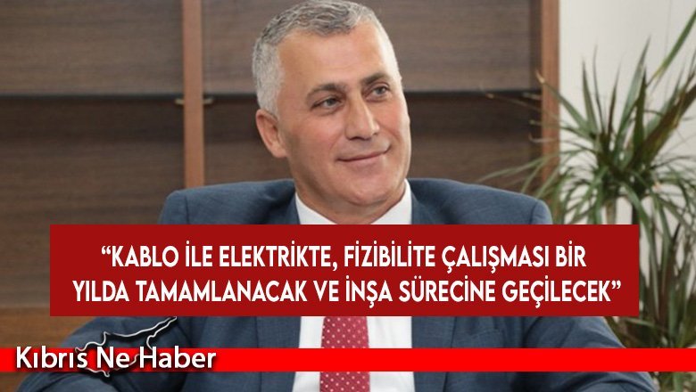 Amcaoğlu: “Kablo ile elektrikte, fizibilite çalışması bir yılda tamamlanacak ve inşa sürecine geçilecek”