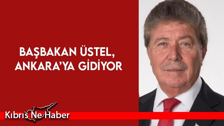 Başbakan Üstel, Ankara’ya gidiyor
