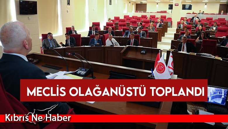 Meclis olağanüstü toplandı