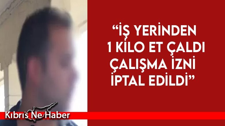 İş yerinden 1 kilo et çaldı, cezaevine gönderildi