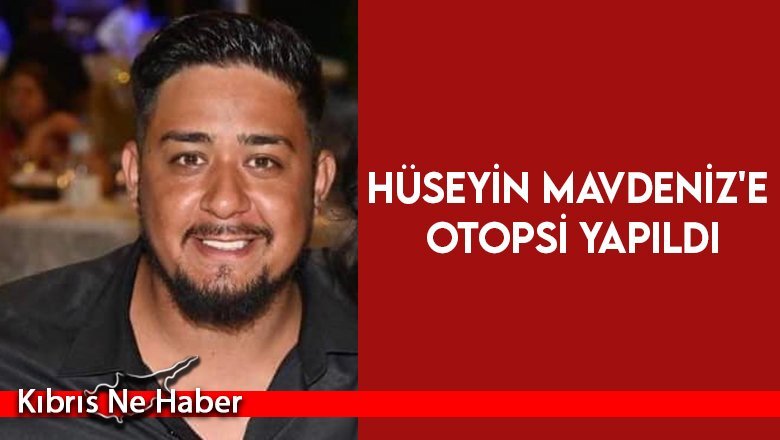 Hüseyin Mavdeniz'e otopsi yapıldı