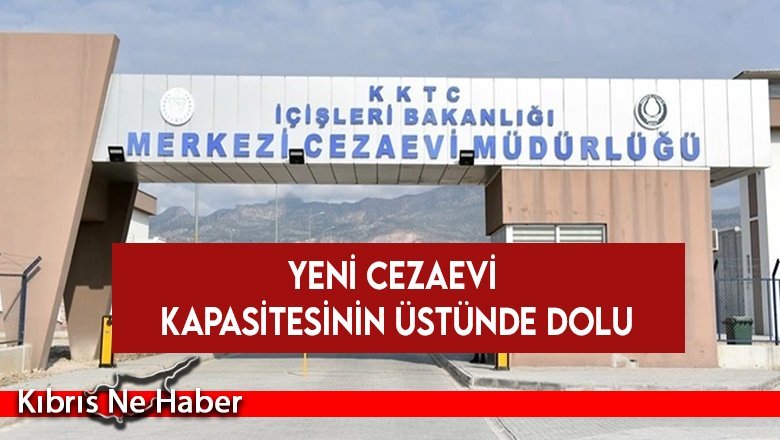 Yeni Cezaevi Kapasitesinin Üstünde Dolu
