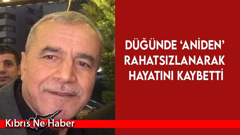 Düğünde ‘aniden’ rahatsızlanarak hayatını kaybetti