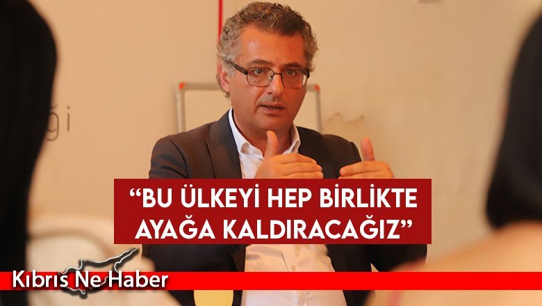 Erhürman: Bu Ülkeyi Hep Birlikte Ayağa Kaldıracağız