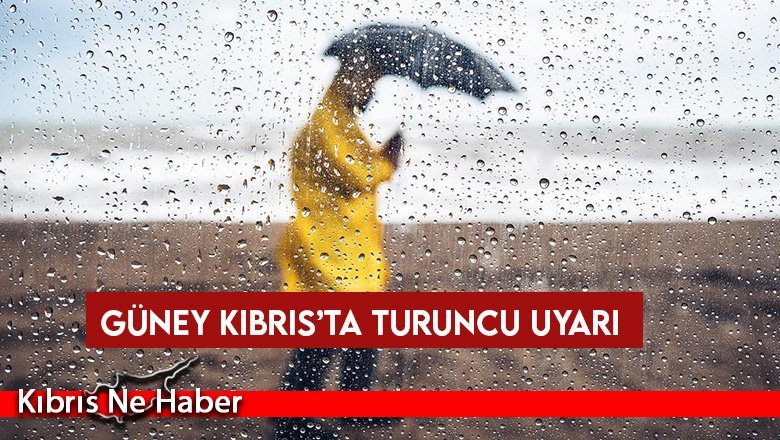 Güney Kıbrıs’ta turuncu uyarı...