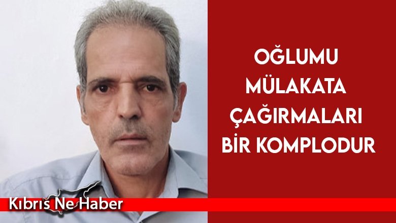 Cesurer: Oğlumu mülakata çağırmaları bir komplodur