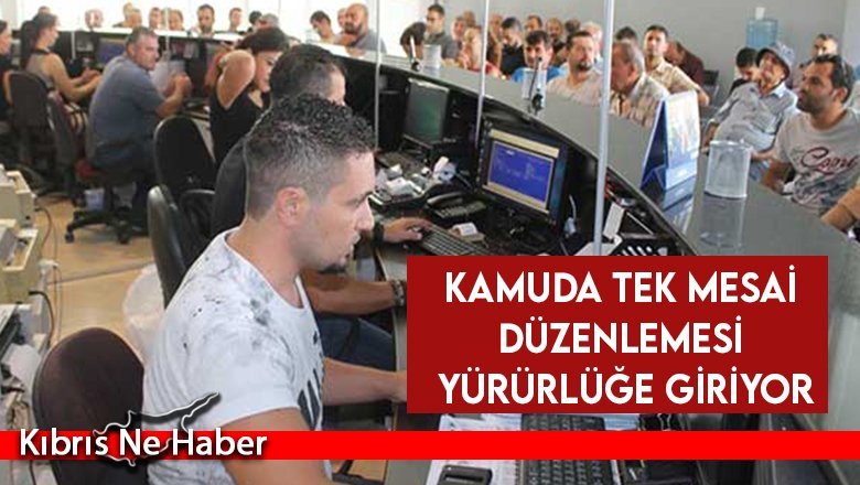 Kamuda tek mesai düzenlemesi yürürlüğe giriyor