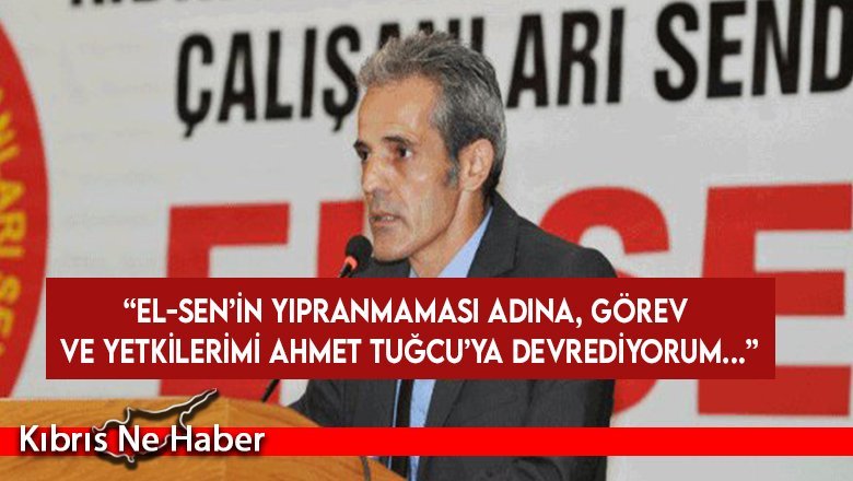 Çağlayan Cesurer: “EL-SEN’in yıpranmaması adına, görev ve yetkilerimi Ahmet Tuğcu’ya devrediyorum...”