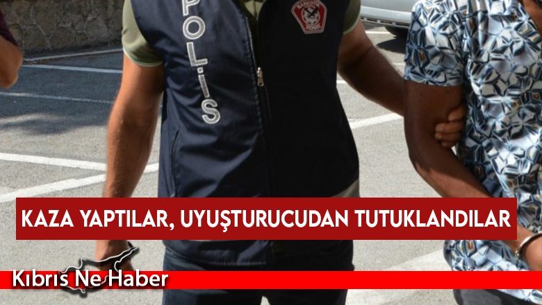Kaza yaptılar, uyuşturucudan tutuklandılar