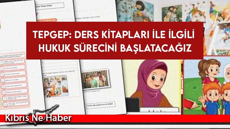 TEPGEP: Ders kitapları ile ilgili hukuk sürecini başlatacağız