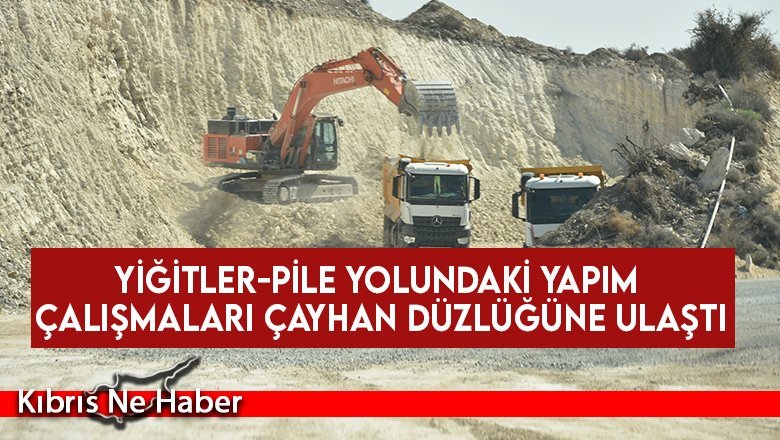 Yiğitler-Pile Yolunda Yapım Çalışmaları Çayhan Düzlüğüne Ulaştı