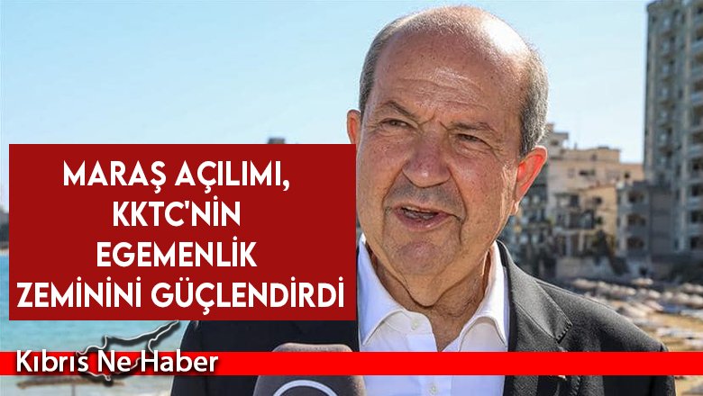 Tatar: Maraş Açılımı, KKTC'nin Egemenlik Zeminini Güçlendirdi