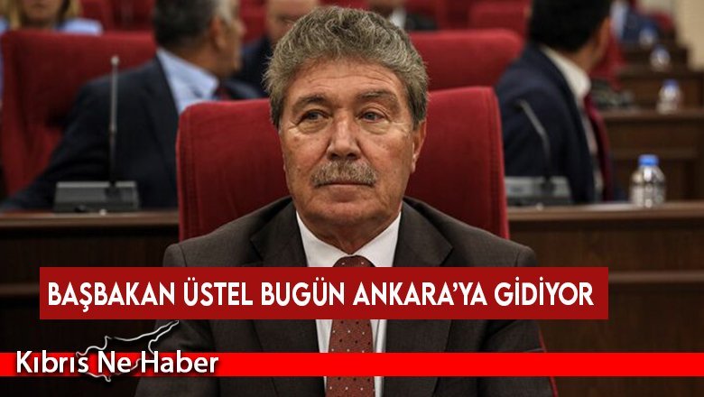 Başbakan Üstel bugün Ankara’ya gidiyor