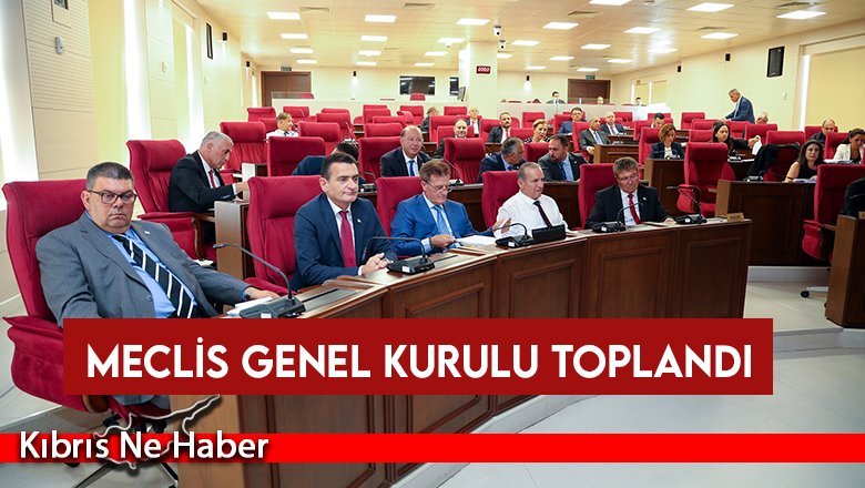 Meclis Genel Kurulu toplandı