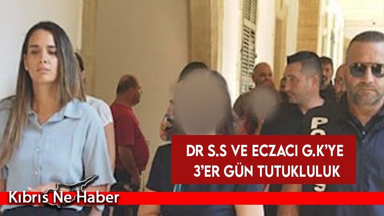 DR S.S ve Eczacı G.K’ye 3’er Gün Tutukluluk