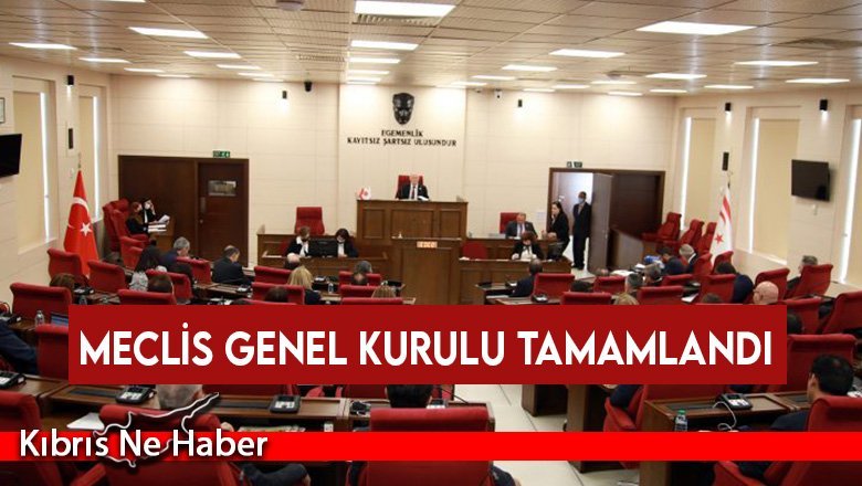Meclis Genel Kurulu tamamlandı