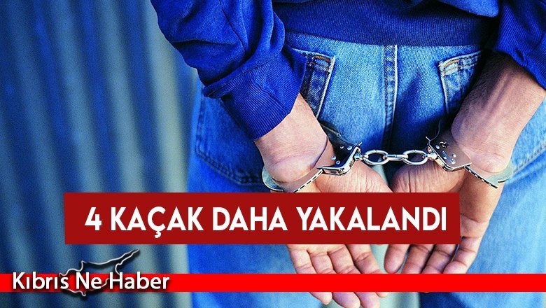 4 kaçak daha yakalandı